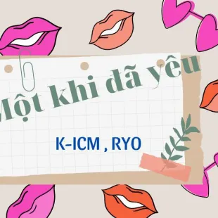 Lời bài hát Một khi đã yêu - K-ICM , RYO | Một khi đã yêu Lyrics