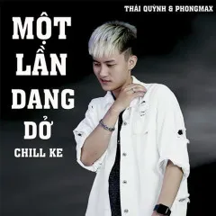 Lời bài hát Một Lần Dang Dở (Phong Max Remix) – Thái Quỳnh