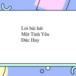 Lời bài hát Một Tình Yêu - Đức Huy | Một Tình Yêu Lyrics