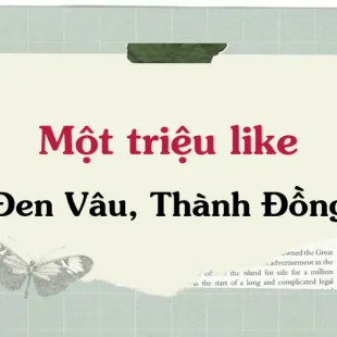 Lời bài hát Một triệu like - Đen Vâu, Thành Đồng | Một triệu like Lyrics