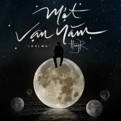 Lời bài hát Một Vạn Năm – HuyR