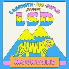 Lời bài hát Mountains – LSD, Sia, Diplo, Labrinth