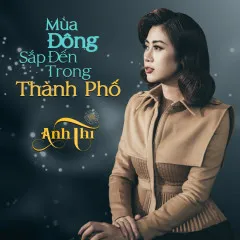 Lời bài hát Mùa Đông Sắp Đến Trong Thành Phố – Anh Thi