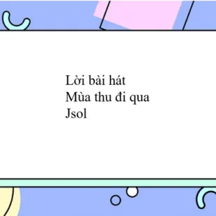 Lời bài hát Mùa thu đi qua - Jsol | Mùa thu đi qua Lyrics