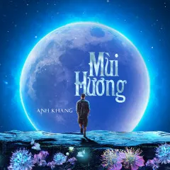 Lời bài hát Mùi Hương – Anh Khang