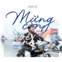 Lời bài hát Mừng Con Về Nhà – Anh Tú