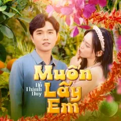 Lời bài hát Muốn Lấy Em – Đỗ Thành Duy, Duyên Kendy, NH4T