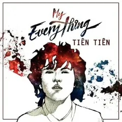 Lời bài hát My Everything (Deephouse Version ft Jimmy Tran) – Tiên Tiên