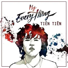 Lời bài hát My Everything – Tiên Tiên