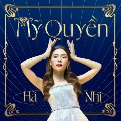 Lời bài hát Mỹ Quyền – Hà Nhi