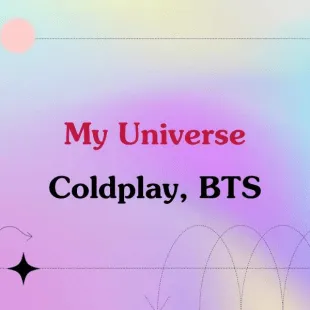 Lời bài hát My Universe - Coldplay, BTS | My Universe Lyrics