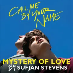 Lời bài hát Mystery Of Love (Call Me By Your Name OST) – Sufjan Stevens