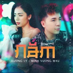 Lời bài hát Nắm (EDM Version) – Minh Vương M4U, Hương Ly, ACV