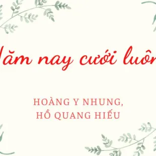 Lời bài hát Năm nay cưới luôn - Hoàng Y Nhung, Hồ Quang Hiếu | Năm nay cưới luôn Lyrics