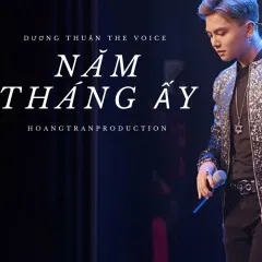 Lời bài hát Năm Tháng Ấy – Dương Thuận The Voice