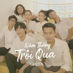 Lời bài hát Năm Tháng Trôi Qua – Green