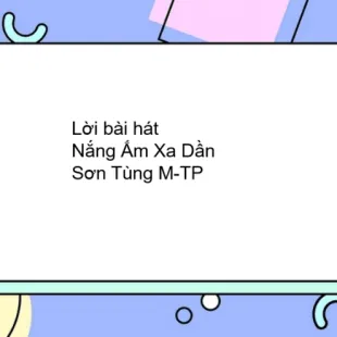 Lời bài hát Nắng Ấm Xa Dần - Sơn Tùng M-TP | Nắng Ấm Xa Dần Lyrics