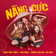 Lời bài hát Nắng Cực – Phạm Toàn Thắng, Trúc Nhân, Trương Thảo Nhi, Bá Hưng