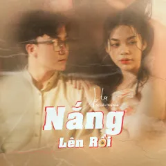 Lời bài hát Nắng Lên Rồi (Lofi Version) – Nguyễn Hữu Kha