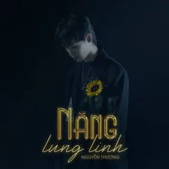 Lời bài hát Nắng Lung Linh – Nguyễn Thương