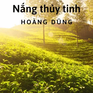 Lời bài hát Nắng thủy tinh - Hoàng Dũng | Nắng thủy tinh Lyrics