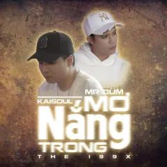 Lời bài hát Nắng Trong Mơ – Kaisoul, Mr. Đùm, The 199X