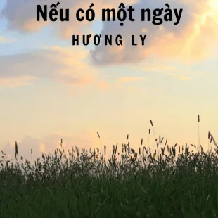 Lời bài hát Nếu có một ngày - Hương Ly | Nếu có một ngày Lyrics