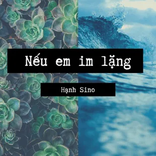 Lời bài hát Nếu em im lặng - Hạnh Sino | Nếu em im lặng Lyrics