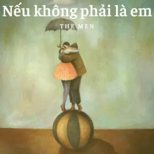 Lời bài hát Nếu không phải là em - The Men | Nếu không phải là em Lyrics