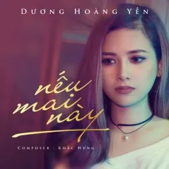 Lời bài hát Nếu Mai Này – Dương Hoàng Yến