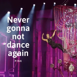 Lời bài hát Never gonna not dance again - P!Nk | Never gonna not dance again Lyrics