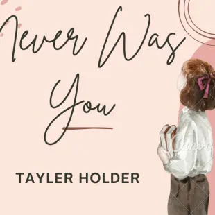 Lời bài hát Never was you - Tayler Holder | Never was you Lyrics