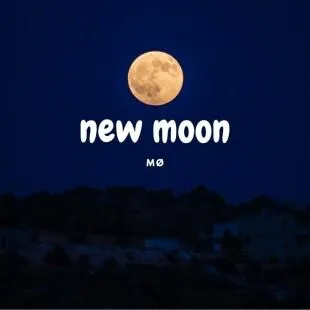 Lời bài hát New moon - MØ | New moon Lyrics