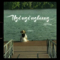 Lời bài hát Ngả Ngả Nghiêng (Lofi Version) – Trungg I.U