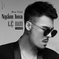 Lời bài hát Ngắm Hoa Lệ Rơi (Cover) – Hoa Vinh