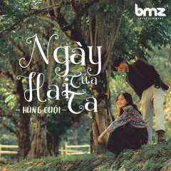 Lời bài hát Ngày Của Hai Ta – Hùng Cuội, BMZ