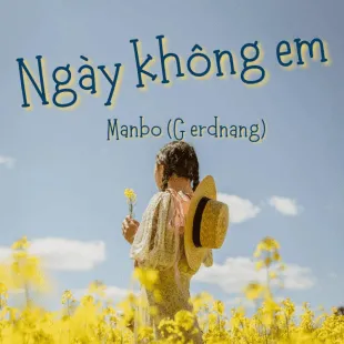 Lời bài hát Ngày không em - Manbo | Ngày không em Lyrics