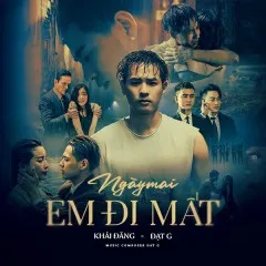 Lời bài hát Ngày Mai Em Đi Mất (Live Version) – Khải Đăng, Đạt G