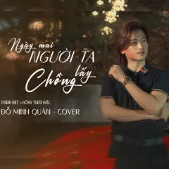 Lời bài hát Ngày Mai Người Ta Lấy Chồng (Cover) – Đỗ Minh Quân