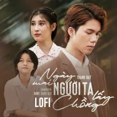 Lời bài hát Ngày Mai Người Ta Lấy Chồng (Lofi) – Thành Đạt