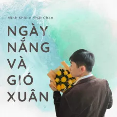 Lời bài hát Ngày Nắng Và Gió Xuân – Minh Khôi, Huy Nhật