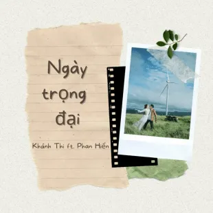 Lời bài hát Ngày trọng đại - Khánh Thi ft. Phan Hiển | Ngày trọng đại Lyrics