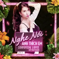 Lời bài hát Nghe Nói Anh Thích Em (Summer Time) – Đỗ Thụy Khanh