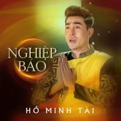 Lời bài hát Nghiệp Báo – Hồ Minh Tài