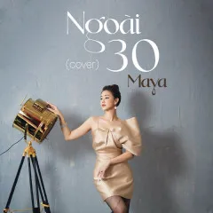 Lời bài hát Ngoài 30 (Cover) – Maya