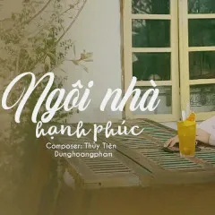 Lời bài hát Ngôi Nhà Hạnh Phúc – Dunghoangpham