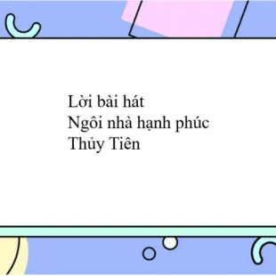 Lời bài hát Ngôi nhà hạnh phúc - Thủy Tiên | Ngôi nhà hạnh phúc Lyrics