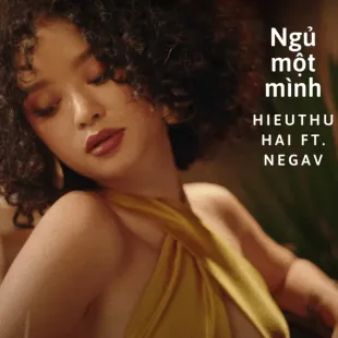 Lời bài hát Ngủ một mình - Hieuthuhai Ft. Negav | Ngủ một mình Lyrics