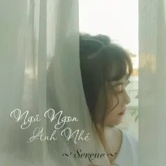 Lời bài hát Ngủ Ngon Anh Nhé – Serene