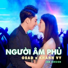 Lời bài hát Người Âm Phủ (EDM Version) – OSAD, Khánh Vy